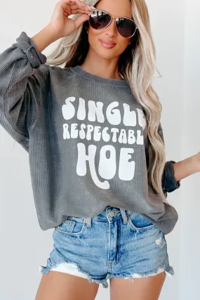 "Single Respectable Hoe" Corded Graphic Crewneck (Charcoal) - Print On Demand